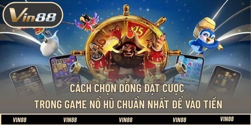 Cách Chọn Dòng Đặt Cược Trong Game Nổ Hũ – Bí Quyết Vào Tiền - spintiva96.work Cách Chọn Dòng Đặt Cược Trong Game Nổ Hũ – Bí Quyết Vào Tiền - spintiva96.work