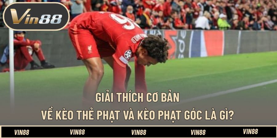 Kèo Thẻ Phạt Và Kèo Phạt Góc Là Gì – Hiểu Đúng Luật - spintiva96.work Kèo Thẻ Phạt Và Kèo Phạt Góc Là Gì – Hiểu Đúng Luật - spintiva96.work
