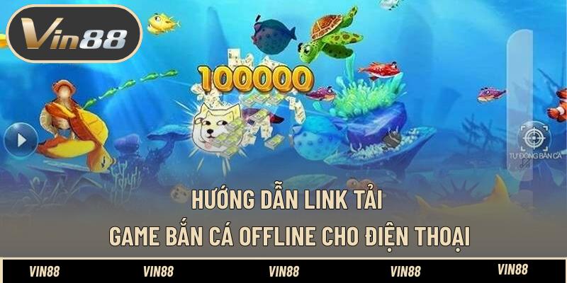 Link Tải Game Bắn Cá Offline Cho Điện Thoại Chuẩn Nhất - spintiva96.work Link Tải Game Bắn Cá Offline Cho Điện Thoại Chuẩn Nhất - spintiva96.work