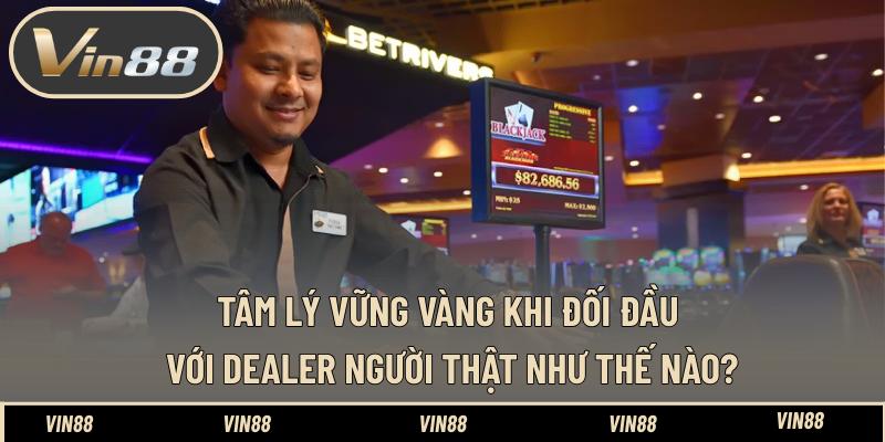 Tâm Lý Vững Vàng Khi Đối Đầu Với Dealer Người Thật Tốt - spintiva96.work Tâm Lý Vững Vàng Khi Đối Đầu Với Dealer Người Thật Tốt - spintiva96.work