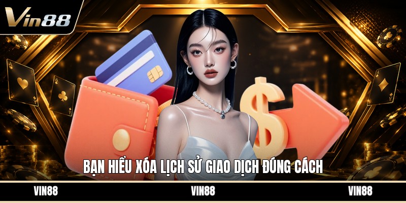 Xóa Lịch Sử Giao Dịch - Hướng Dẫn Kiểm Soát Dữ Liệu - spintiva96.work