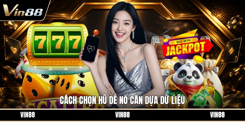 Cách Chọn Hũ Dễ Nổ - Tiêu Chí Nhận Biết Hũ Tiềm Năng - spintiva96.work