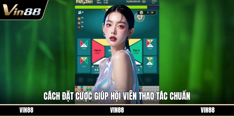 Hướng Dẫn Chơi Fantan - Cách Hiểu Luật Và Đặt Cược - spintiva96.work