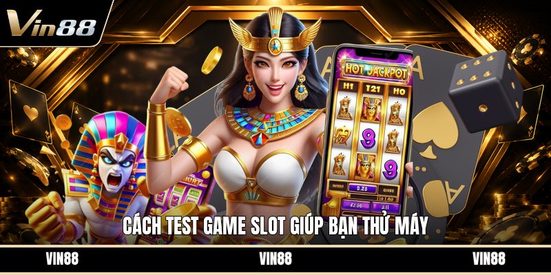 Cách Test Game Slot - Hướng Dẫn Kiểm Tra Trước Khi Chơi - spintiva96.work