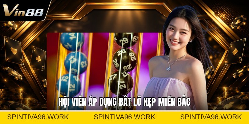 Bắt Lô Kẹp Miền Bắc - Cách Phân Tích Cầu Và Chọn Số - spintiva96.work