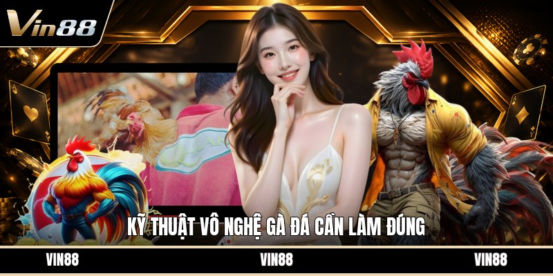 Kỹ Thuật Vô Nghệ Gà Đá - Cách Làm Đúng Cho Gà Khỏe - spintiva96.work