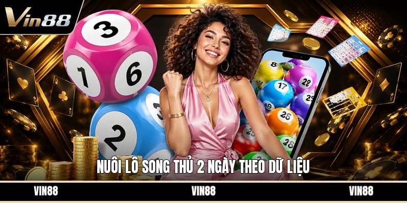 Nuôi Lô Song Thủ 2 Ngày - Cách Chọn Cặp Số Dễ Theo - spintiva96.work