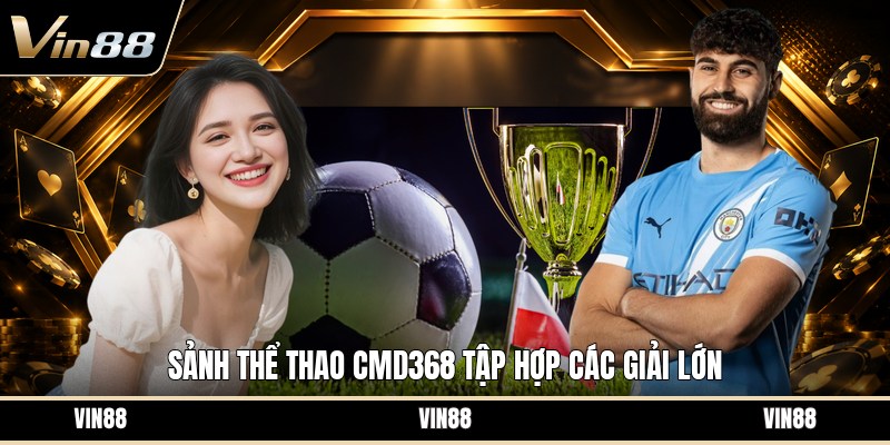 Sảnh Thể Thao CMD368 - Tổng Quan Kèo Cược Thể Thao - spintiva96.work