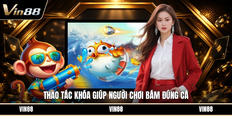 Khóa Mục Tiêu Bắn Cá - Cách Ngắm Chuẩn Hơn Khi Săn Cá - spintiva96.work